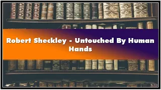 Robert Sheckley Untouched By Human Hands Audiobook