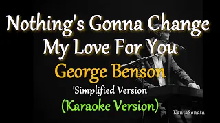 Nothing's Gonna Change My Love For You - by George Benson  (Karaoke Cover Version)