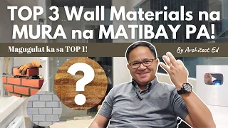 TOP 3 Wall Materials na MURA na MATIBAY PA!