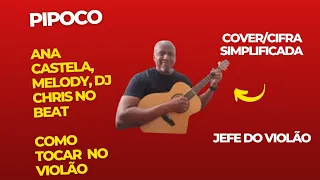 PIPOCO - Ana Castela, Melody, DJ Chris no Beat- Como tocar no violão - Cover/cifra simplificada