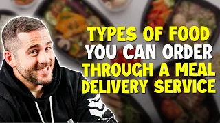 What Types Of Food Can I Order Through A Meal Delivery Service?