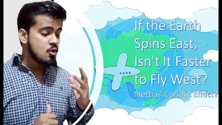 Is It Faster to Fly West? Inertia | Coriolis Effect | Urdu/Hindi | HK