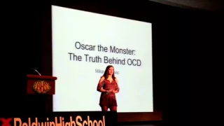 Oscar the Monster: The Truth Behind OCD | Mikayla Davic | TEDxBaldwinHighSchool