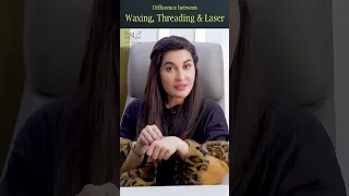 Dr Shaista Lodhi Explain The Differences Waxing, Threading & Laser Hair Removal