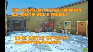 The Elephant Never Forgets (Chavo del 8 Theme) Rock Guitar Cover