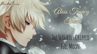 [Lyrics/Çeviri] The Slightly Chipped Full Moon (Alois Trancy Theme) [Black Butler] (Türkçe/English)