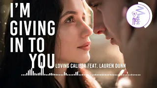 I'm Giving In To You - Loving Caliber FEAT. LAUREN DUNN [Lyrics, HD] Pop Music, Romantic, Suspense