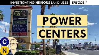 What Makes POWER CENTERS Bad for Cities: Investigating Heinous Land Uses, Episode 1