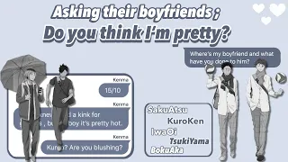 Ask your Boyfriend : ‘Do you think I’m pretty?’ || SakuAtsu, KuroKen, IwaOi & more「Haikyuu Texts」