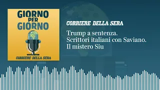Trump va a sentenza. Scrittori italiani con Saviano. Il mistero Siu