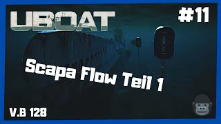 ⚓Uboat ⚓ Scapa Flow Teil 1 #11 (Version B128 , Let's play zum Guide)[Deutsch/U96/Neu/ HD/ 2021)