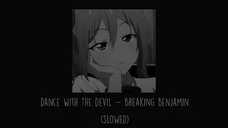 Breaking Benjamin - Dance With The Devil (Slowed)