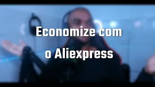 Nunca foi tão bom comprar no Aliexpress, e algumas dicas.