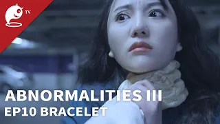 Abnormalities Ⅲ｜EP10. Bracelet｜Original Short Horror Series｜Abnormal TV【不思異：辭典3】EP10 手鍊