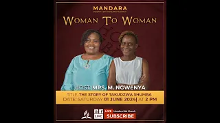 Mandara SDA Church || Woman To Woman || The Story Of Takudzwa Shumba || Date: 01 June 2024 || 2:00pm