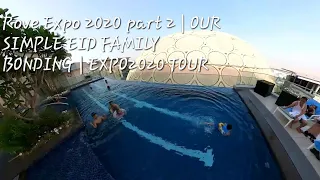 Rove Expo 2020 part 2 | OUR SIMPLE EID FAMILY BONDING | EXPO2020 TOUR