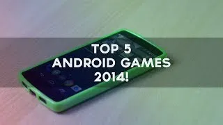 Top 5 Android Games 2014!