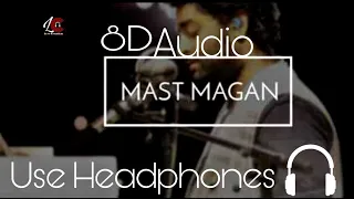Mast Magan Full Song | 2 States | 8D Audio | Arijit Singh