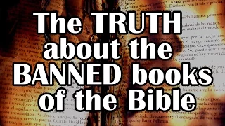 The Truth About the "Banned Books" of the Bible: Evidence for the Bible pt14