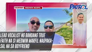 Lead vocalist ng bandang True Faith na si Medwin Marfil nagpakasal na sa boyfriend | TV Patrol