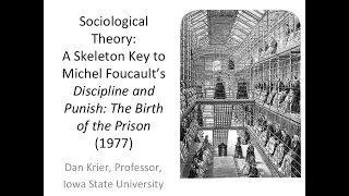 Sociological Theory:  Skeleton Key 4 to Michel Foucault's Discipline and Punish [© Dan Krier]