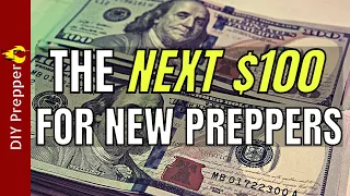 The Next $100 a New Prepper Should Spend