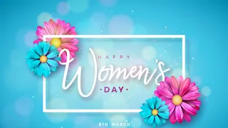March 8 | Happy Women's Day