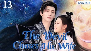 ENGSUB【The Devil Chases His Wife】▶ EP 13 | Luo Yunxi, Zhang Yuenan, Yan Zixian💖Show CDrama