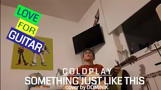 The Chainsmokers & Coldplay - Something just like this (acoustic guitar cover by Dominik)