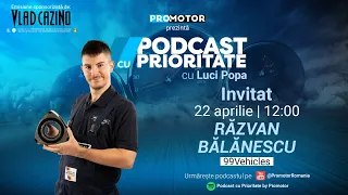 Răzvan Bălănescu @99vehicles99: Am devenit samsar și extind samsareala | Podcast cu Prioritate #41