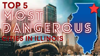 Most dangerous cities in Illinois 2022 - 5 Most dangerous cities in Illinois 2022