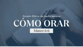 Cómo orar (lección 7) | Mateo 6:8