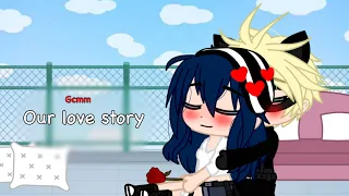 Our love story || MLB gcmm ||