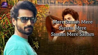 Mere Sanam (LYRICS) | Siddharth Nigam & Soumya Verma | Yasser Desai | Rahul Bhatt | A Live Music