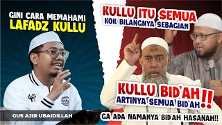 KULLU ITU SEMUA! JADI SEMUA BID'AH ITU SESAT! SIMAK CARA MEMAHAMI LAFADZ KULLU DALAM BAHASA ARAB!