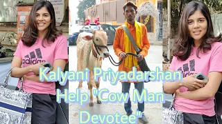 South Actress |Kalyani Priyadarshan| Helps To Cow Man Devotee For Food Need's In Mumbai