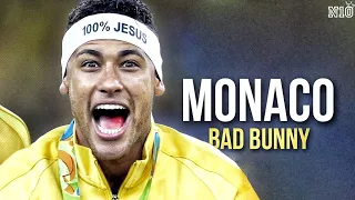 Neymar Jr • MONACO - BAD BUNNY • Skills & Goals 2013/23 |HD