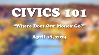Together Frankfort's Civics 101: Where Does Our Money Go? 4/18/2024