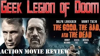 THE GOOD THE BAD AND THE DEAD (  2015 Dolph Lundgren ) aka 4GOT10 Action Movie Review