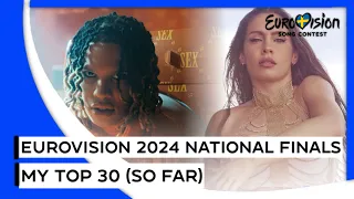 Eurovision 2024 National Finals 🇸🇪 | My Top 30 (So Far)