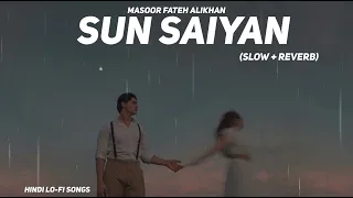 Sun Saiyan Lofi Extended || Slowed + Reverb || Mashoor Fateh Alikhan #lofi