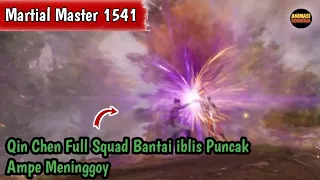 Martial Master 1541 ‼️Qin Chen Full Squad Bantai iblis Puncak Sampe Meninggoy