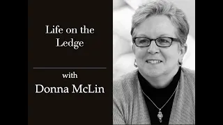 Session 190:  Life on the Ledge with Donna McLin
