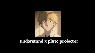 understand x pluto projector (slowed and reverb) tiktok version with lyrics.