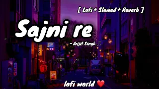 Lofi- Sajni | Arijit Singh| [ Lofi + Slowed + Reverb ]#lofi