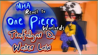 MHA react to ONE PIECE•Warlords: Trafalgar D. Water Law 🫀 (S4e7). [REMAKE]