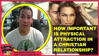 HOW IMPORTANT IS PHYSICAL ATTRACTION IN A CHRISTIAN RELATIONSHIP?