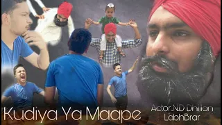 Kuriyan Ya Maape | N.D DHILLON ,LABHBRARFeat. Bling Singh | Full Official Music Video