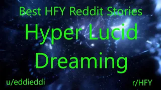 Best HFY Reddit Stories: Hyper Lucid Dreaming (Humans Are Space Orcs)