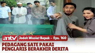 Karma Pedagangan Sate Pakai Penglaris, Jenazah Keluar Bara | Jodoh Wasiat Bapak | Eps 160